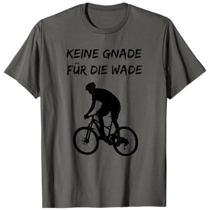 Keine Gnade für die Wade T-Shirt I Rennradfahrer Geschenk T-Shirt