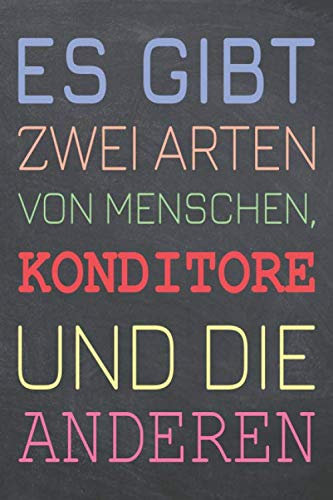 Es gibt zwei Arten von Menschen, Konditore und die Anderen: Konditor Punktraster Notizbuch, Notizheft oder Schreibheft - 110 Seiten - Büro Equipment ... Geschenk zu Weihnachten oder Geburtstag