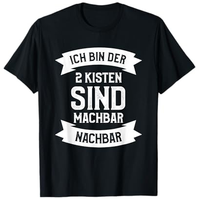 Ich bin der 2 Kisten sind machbar Nachbar T-Shirt