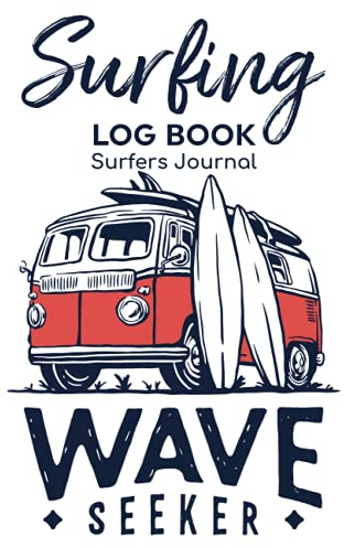 Surfing Log Book Surfers Journal: Record Your Sessions & Adventure Outdoors Travel With Surf Location,Air Condition,Water Temperature,Board Equipment ... Wave Size Organizer & Tide Stage Notes
