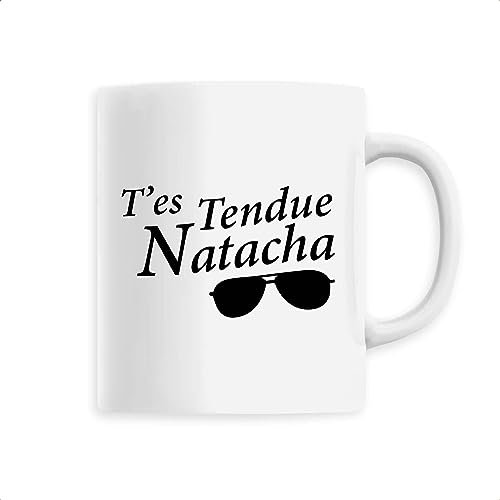 La French Touch Mug en Céramique T'es tendue Natacha - Imprimé en France - Tasse originale en céramique - Cadeau Anniversaire Dikkenek Film et Série original rigolo (Blanc)