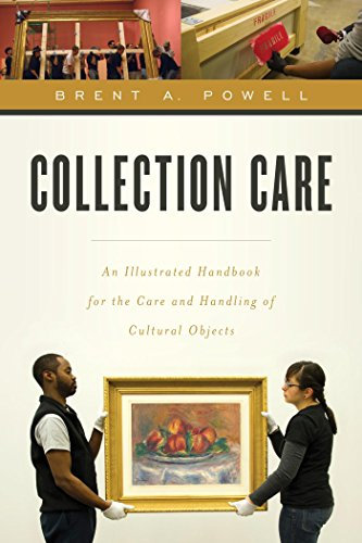 Collection Care: An Illustrated Handbook for the Care and Handling of Cultural Objects (English Edition)