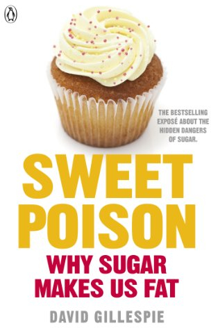 Sweet Poison: Learn how to break your addiction with sugar for life