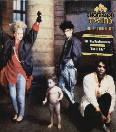 Thompson Twins - Here's To Future Days (With Free 5-Track Album Of Re-Mixes) - Arista