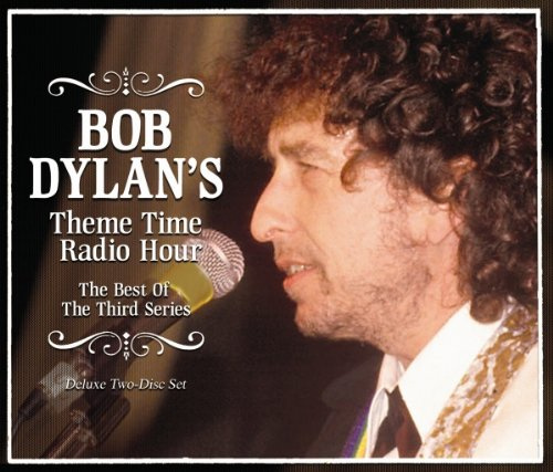 Bob Dylans Theme Time Radio Hour - The Best Of The Third Series