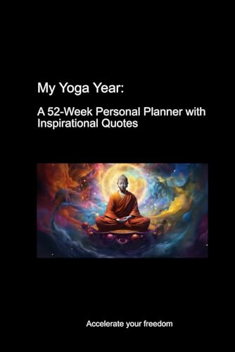 My Yoga Year: A 52-Week Personal Planner with Inspirational Quotes: 52 Weeks of Personal Growth and Inspiration