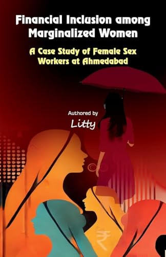 Financial Inclusion among Marginalized Women: A Case Study of Female Sex Workers at Ahmedabad