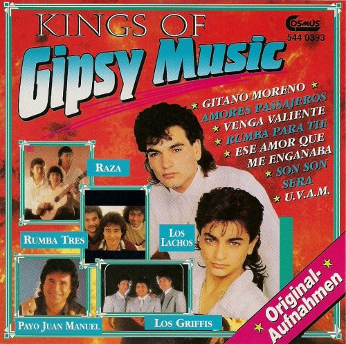Kings of Gipsy Music - Raza, Los Griffis, Los Pocholos, Rumba Tres, Los Suris, Juan el de la Vara,