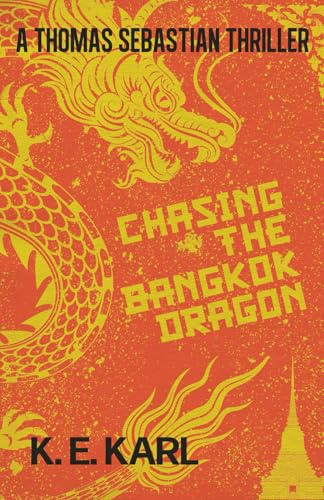 Chasing the Bangkok Dragon: A Thomas Sebastian Thriller