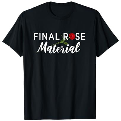 Final Rose Material Bachelor oder Junggesellenabschied T-Shirt