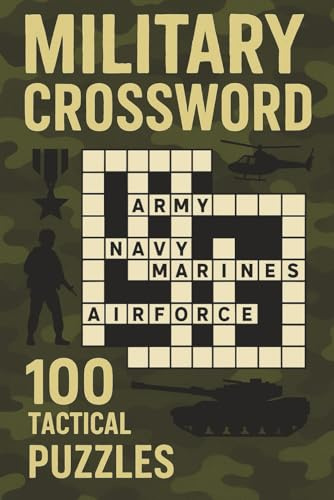 Military Crossword: 100 Tactical puzzles: Fuel Your Mind with Fun Challenges for Focus and Relaxation (The Perfect Gift for Puzzle Lover) (Gifts for Men & Women)