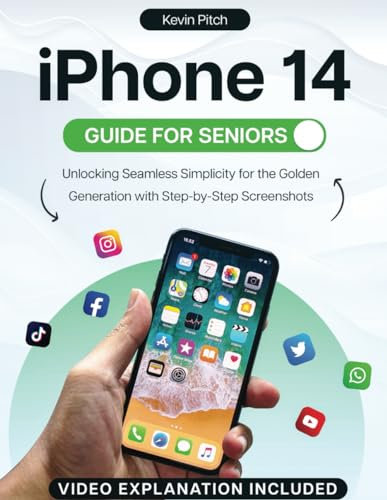 iPhone 14 Guide for Seniors: Unlocking Seamless Simplicity for the Golden Generation with Step-by-Step Screenshots (Apple Tech Guides, Band 2)
