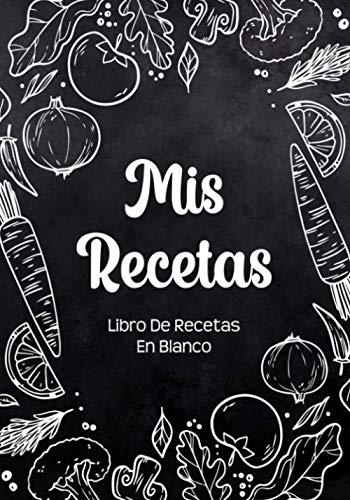 Libro De Recetas En Blanco: Libreta De Cocina Personalizado Para Escribir Hasta 125 Recetas y Notas Paginas Decoradas Para Anotar Tus Propios y Favoritas Platos (Diseño De Verduras Negras)