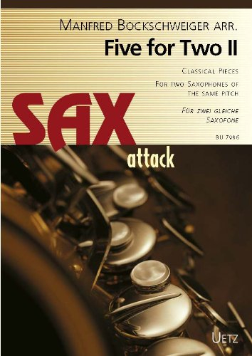 Five For Two (II). Classical Pieces For Two Saxophones Of The Same Pitch / Für zwei gleiche Saxophone (Sax attack)