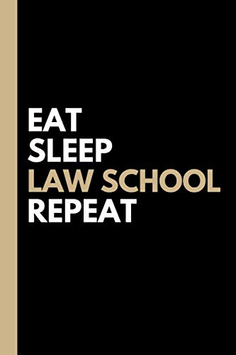 Eat, Sleep, LAW SCHOOL, Repeat | Lined Notebook and Gift for Law Students: College ruled notebook or journal for future lawyers (6x9 in, 120 pages, ... for son, daughter, friend and law student)