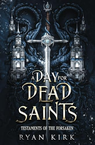 A Day for Dead Saints (Testaments of the Forsaken, Band 1)