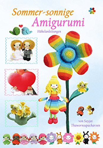 Sommer-sonnige Amigurumi Häkelanleitungen (Sayjai’s Amigurumi Häkelanleitungen 4)