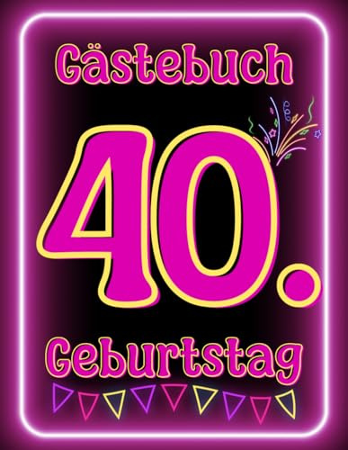 Gästebuch 40. Geburtstag: Geschenk zum ausfüllen, Geschenkidee für Erinnerungen