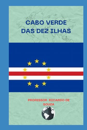 Cabo Verde das Dez Ilhas: Geografia e História