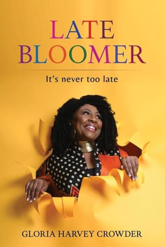 LATE BLOOMER: It's Never Too Late