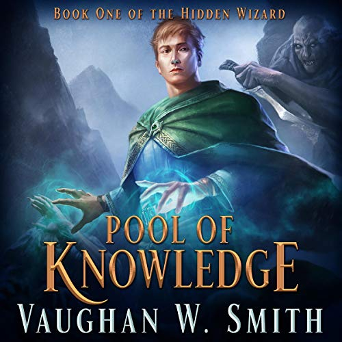 Pool of Knowledge: The Hidden Wizard, Book 1