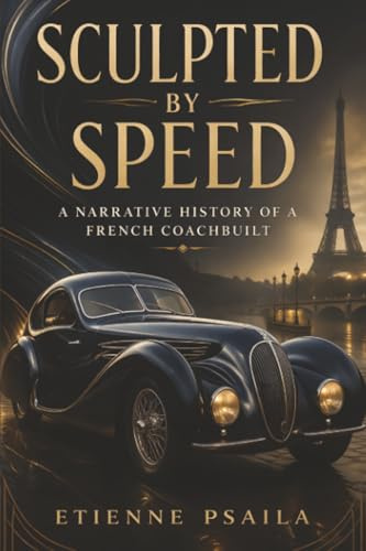 Sculpted by Speed: A Narrative History of a French Coachbuilt