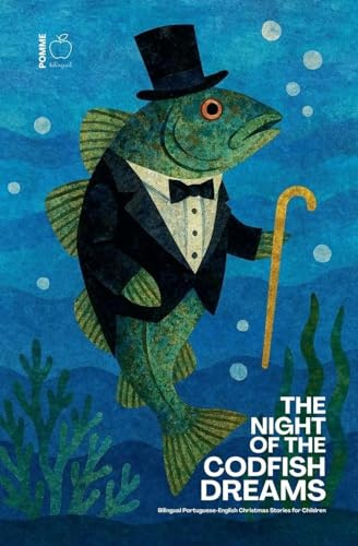 The Night of the Codfish Dreams: Bilingual Portuguese-English Christmas Stories for Children