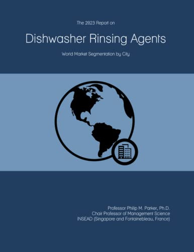 The 2023 Report on Dishwasher Rinsing Agents: World Market Segmentation by City