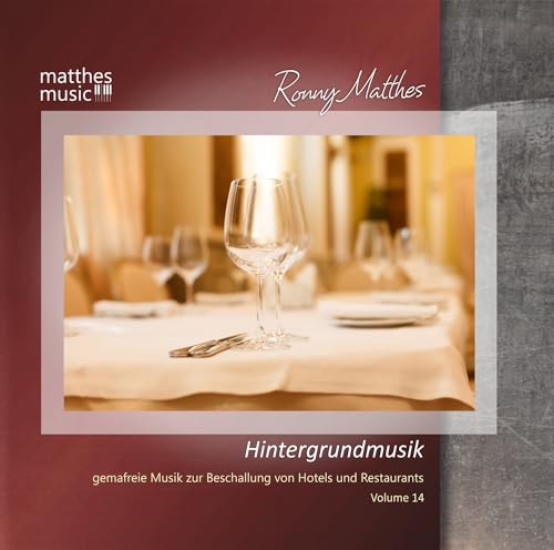 Hintergrundmusik, Vol. 14 - Gemafreie Musik zur Beschallung von Hotels und Restaurants (Klaviermusik, Filmmusik, Entspannungsmusik & Klassik) [Gemafrei / Royalty Free]
