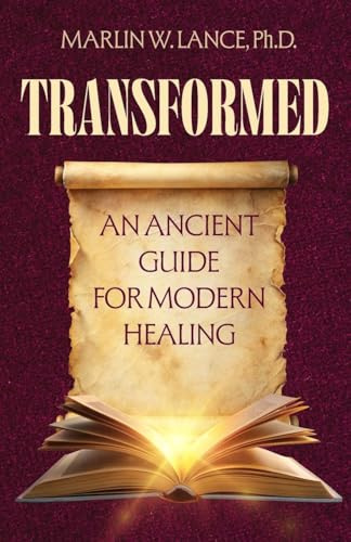 TRANSFORMED: An Ancient Guide for Modern Healing