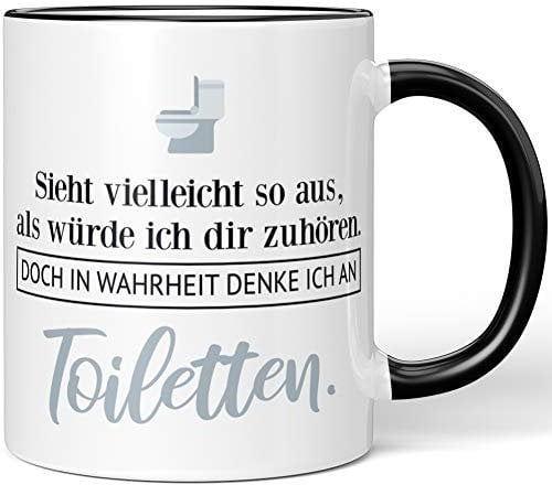 JUNIWORDS Tasse, Schwarz, Keramik, Rund, 330 ml, Sieht vielleicht so aus, als würde ich dir zuhören. Doch in Wahrheit denke ich an Toiletten (1001141)
