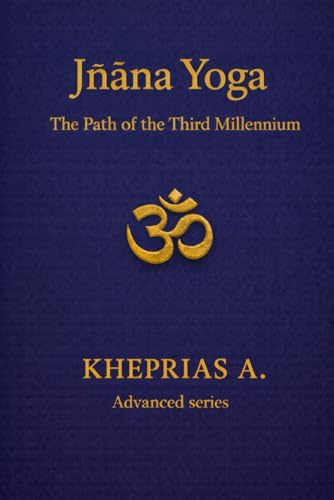 Jñāna Yoga The Solar Path: The Way of the Third Millennium - Canada Edition (ADVANCED SERIES — Vedanta & The Navnath–Inchagiri Lineage, Band 17)