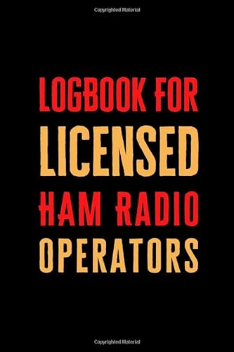 Logbook For Licensed HAM RADIO Operators: Field Day Logbook to Note, Track and Organize Amateur Radio Contacts and Activity