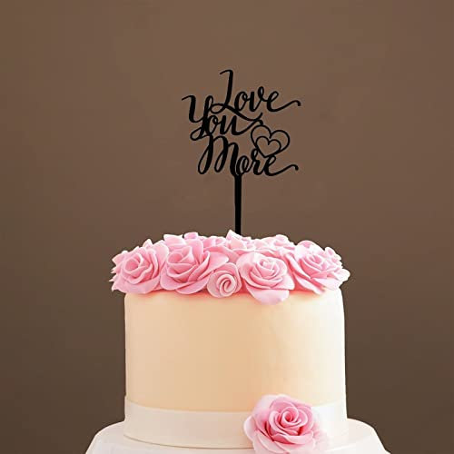 Love You More Cake Topper, Love You More Wedding Cake Topper ,Rehearsal Cake Topper,Best Wedding Party Supplies (Love You More), Acrylic Black