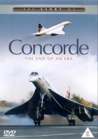 The Story Of Concorde - The End Of An Era [DVD]
