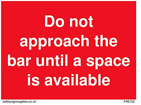 Pack of five - Do not approach the bar until a space is available Sign - 100x75mm - A7L