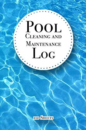 Pool Cleaning And Maintenance Log: Swimming Pool Cleaning, Pool maintenance sheets, Swimming Pool Maintenance Check List and Log, Pool Maintenance Book, Volume 9
