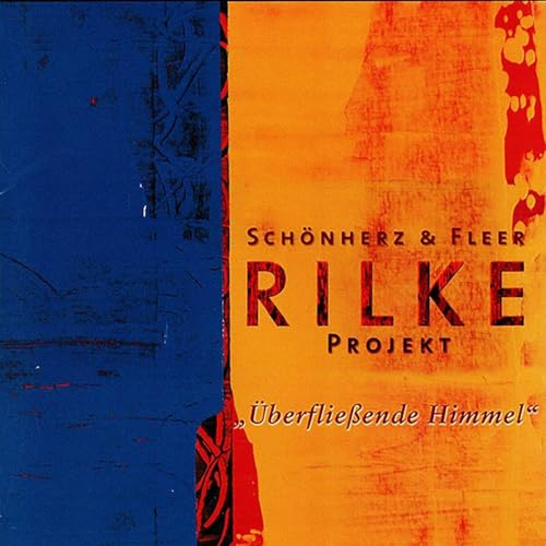 Rilke Projekt: Überfließende Himmel