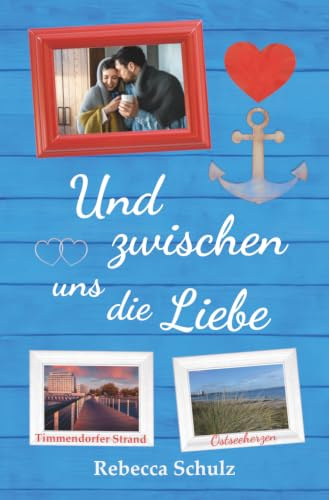 Und zwischen uns die Liebe: Ein Ostseeroman
