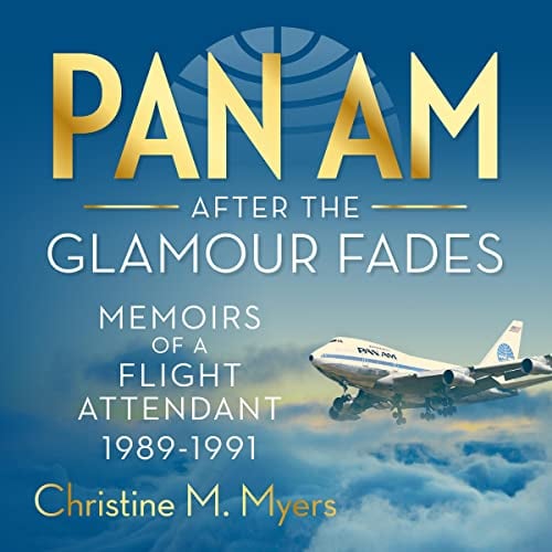 Pan Am: After the Glamour Fades: Memoirs of a Flight Attendant 1989-1991