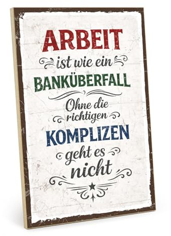 TypeStoff Holzschild mit Spruch - Arbeit ist wie ein Banküberfall - im Vintage-Look mit Zitat als Geschenk und Dekoration zum Thema Arbeitsplatz, Büro und Kollegen - HS-01635