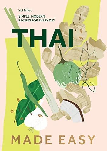 Thai Made Easy: Simple, Modern Recipes for Every Day (English Edition)