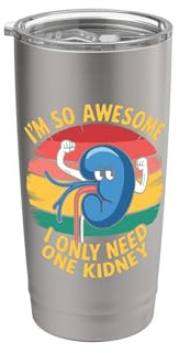 Design divertente con scritta I'm So Awesome I Only Need One Kidney Bicchiere termico in acciaio inox doppia parete