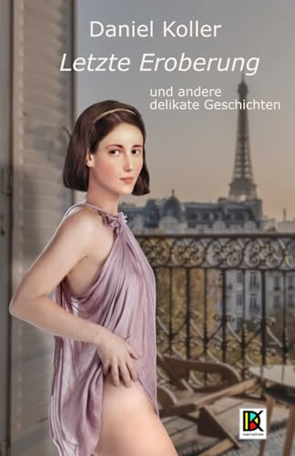 Letzte Eroberung und andere delikate Geschichten