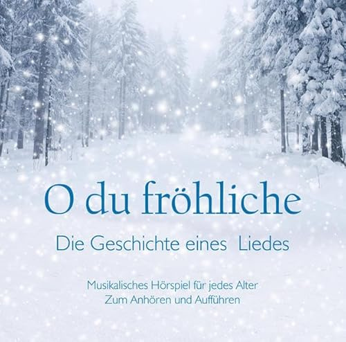 O du fröhliche - Die Geschichte eines wunderbaren Liedes