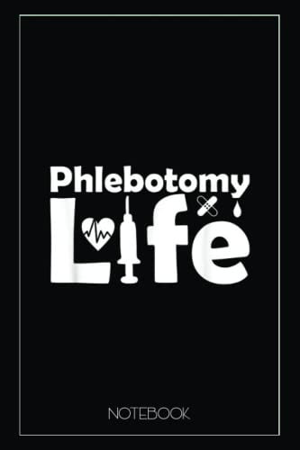 Phlebotomy Nursing Gifts Graduation 2021 Phlebotomy Life Notebook: Blank Notebook for Class of 2022 Seniors, 2022 Graduation Gift, Lined Notebook (6”x9“) 110 Pages, College Ruled Composition Book