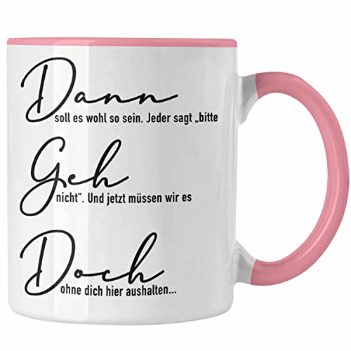 Trendation - Dann Geh Doch Jobwechsel Tasse Geschenk Kollege Kollegin Lustig Abschiedsgeschenk Sprüche Abschied Neuer Job Lustig (Rosa)