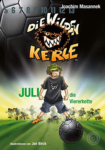 DWK Die Wilden Kerle - Juli, die Viererkette (Buch 4 der Bestsellerserie Die Wilden Fußballkerle): Aktualisierte Neuausgabe - farbig illustriert