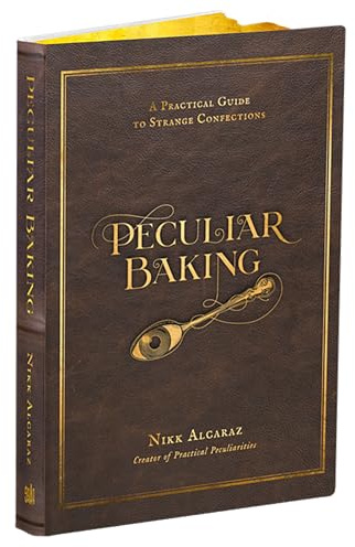Peculiar Baking: A Practical Guide to Strange Confections