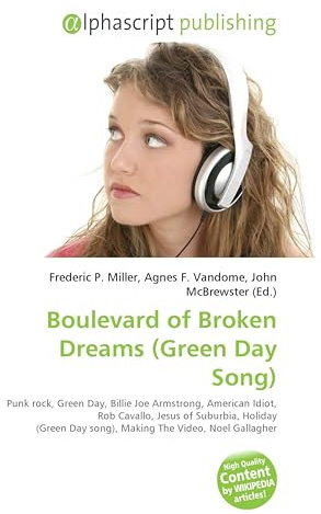 Boulevard of Broken Dreams (Green Day Song): Punk rock, Green Day, Billie Joe Armstrong, American Idiot, Rob Cavallo, Jesus of Suburbia, ... Making The Video, Noel Gallagher